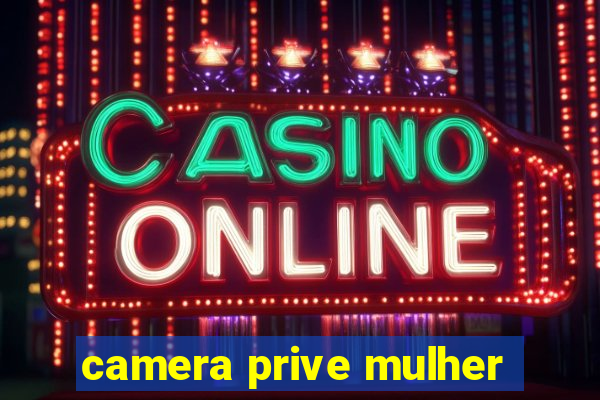 camera prive mulher